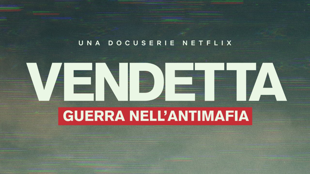 Vendetta: guerra nell’antimafia, la nuova docu-serie in arrivo su Netflix thumbnail
